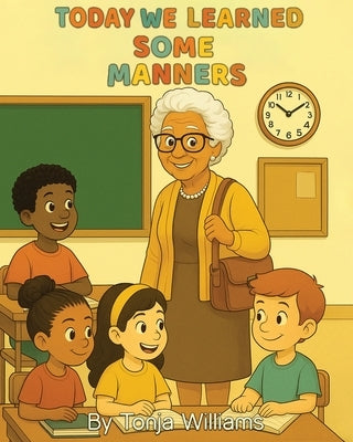 Today We Learned Some Manners by Williams, Tonja