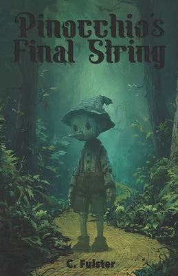 Pinocchio's Final String by Fulster, C.