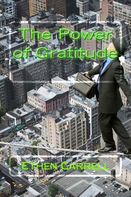 The Power of Gratitude by Carrell, Ethen James