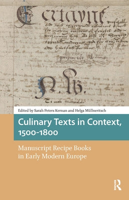 Culinary Texts in Context, 1500-1800: Manuscript Recipe Books in Early Modern Europe by Kernan, Sarah