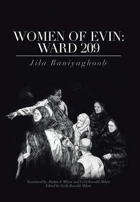 Women of Evin: Ward 209 by Baniyaghoob, Jila
