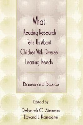 What Reading Research Tells Us about Children with Diverse Learning Needs: Bases and Basics by Simmons, Deborah C.