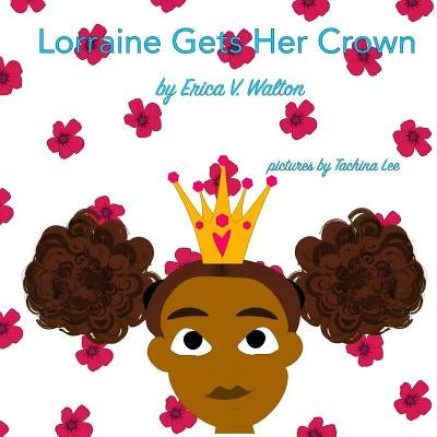 Lorraine Gets Her Crown by Lee, Tachina