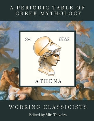A Periodic Table of Greek Mythology by Working Classicists