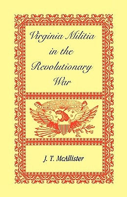 Virginia Militia in the Revolutionary War by McAllister, J. T.