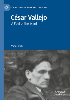 César Vallejo: A Poet of the Event by Vich, Víctor