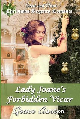 Lady Joane's Forbidden Vicar: Christmas Regency Romance by Austen, Grace