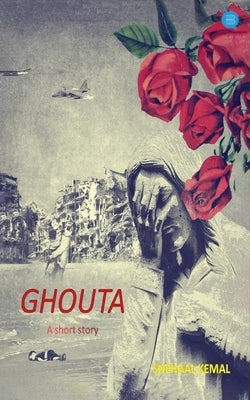 Ghouta by Kemal, Snehaal
