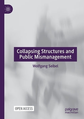 Collapsing Structures and Public Mismanagement by Seibel, Wolfgang