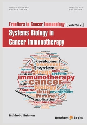 Frontiers in Cancer Immunology; Systems Biology in Cancer Immunotherapy by Rahman, Mahbuba