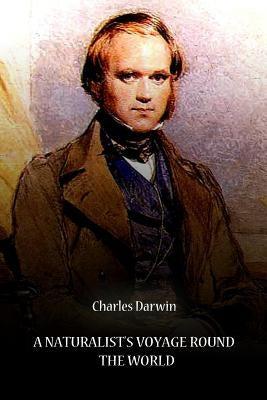 A Naturalist's Voyage Round The World by Darwin, Charles
