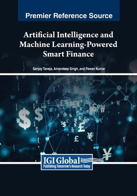 Artificial Intelligence and Machine Learning-Powered Smart Finance by Taneja, Sanjay