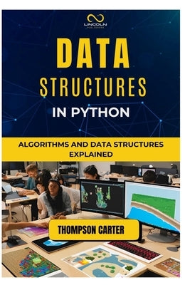 Data Structures in Python: Algorithms and Data Structures Explained by Carter, Thompson