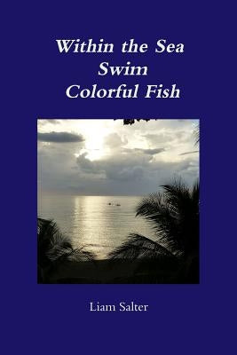 Within the Sea Swim Colorful Fish by Salter, Liam