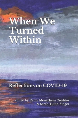 When We Turned Within: Reflections on COVID-19 by Tuttle-Singer, Sarah