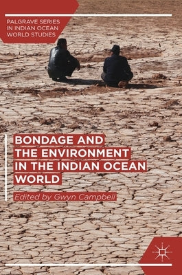 Bondage and the Environment in the Indian Ocean World by Campbell, Gwyn