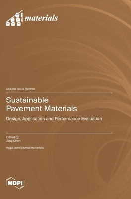 Sustainable Pavement Materials: Design, Application and Performance Evaluation by Chen, Jiaqi