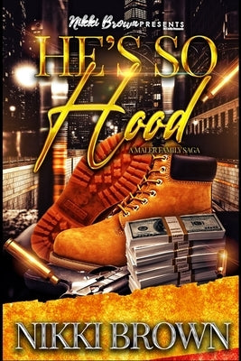 He's So Hood: A Maler Family Saga by Brown, Nikki