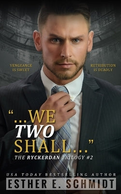 We Two Shall (The Ryckerdan Trilogy #2) by Schmidt, Esther E.