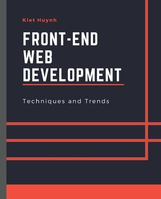Front-End Web Development Techniques and Trends by Huynh, Kiet