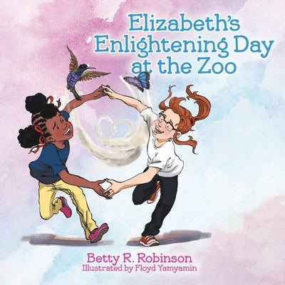 Elizabeth's Enlightening Day at the Zoo by Robinson, Betty R.
