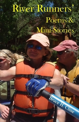 River Runners' Poems and Mini-Stories by Cline, Bruce H.