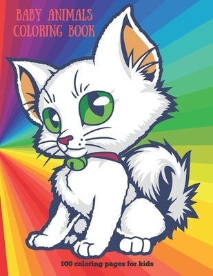 Baby Animals - Coloring Book - 100 coloring pages for kids: Coloring Book For Boys & Girls by McFarland, Rebecca