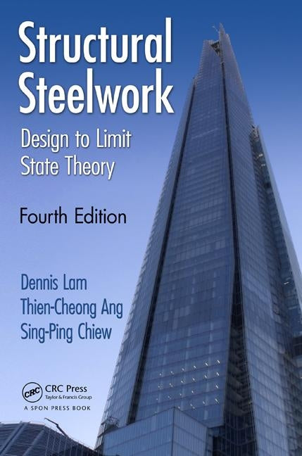 Structural Steelwork: Design to Limit State Theory, Fourth Edition by Lam, Dennis