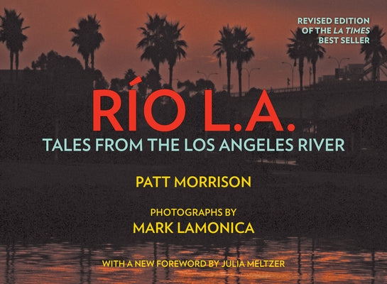 Rio La: Tales from the Los Angeles River by Morrison, Patt
