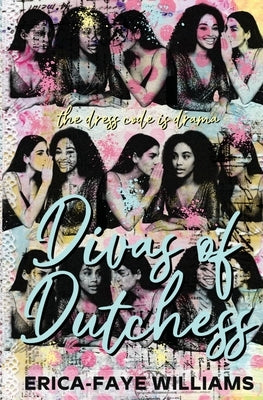 Divas of Dutchess by Williams, Erica-Faye Nicole