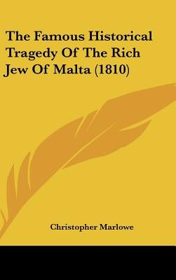 The Famous Historical Tragedy of the Rich Jew of Malta (1810) by Marlowe, Christopher