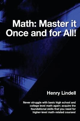 Math. Master it Once and for All! by Lindell, Henry