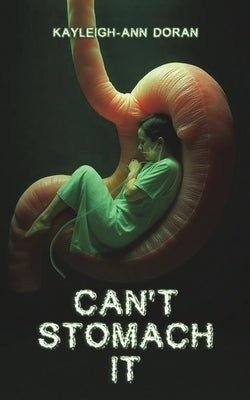 Can't Stomach It by Doran, Kayleigh-Ann