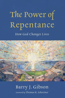 The Power of Repentance by Gibson, Barry J.