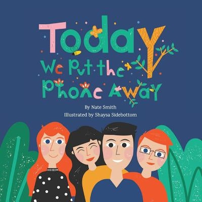 Today We Put the Phone Away by Sidebottom, Shaysa