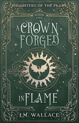 A Crown Forged in Flame (Daughters of the Flame, Book 1) by Wallace, J. M.