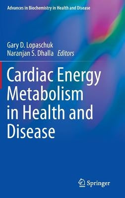 Cardiac Energy Metabolism in Health and Disease by Lopaschuk, Gary D.