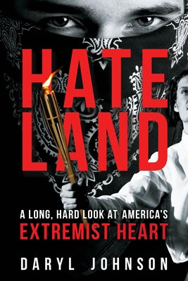 Hateland: A Long, Hard Look at America's Extremist Heart by Johnson, Daryl