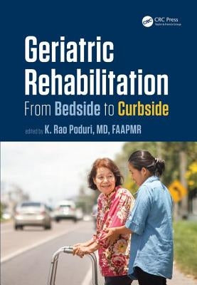 Geriatric Rehabilitation: From Bedside to Curbside by Poduri, K. Rao