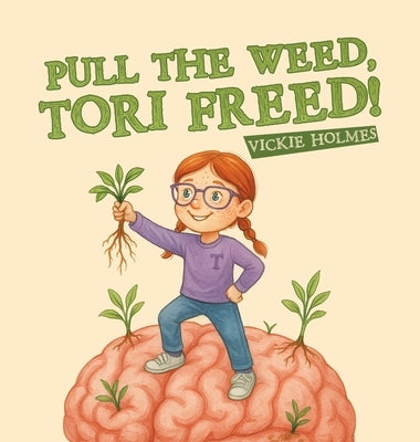 Pull the Weed, Tori Freed! by Holmes, Vickie