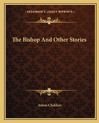 The Bishop And Other Stories by Chekhov, Anton