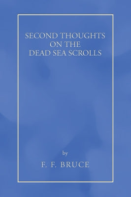 Second Thoughts on the Dead Sea Scrolls by Bruce, F. F.
