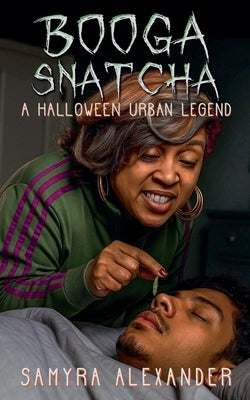 Booga Snatcha: A Halloween Urban Legend by Alexander, Samyra