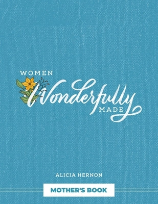 Women Wonderfully Made: Mother's Book by Hernon, Alicia