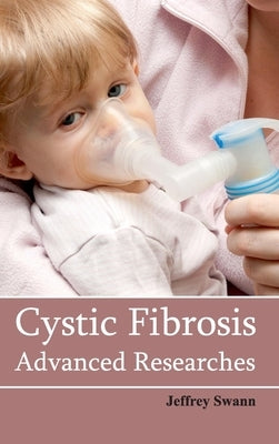 Cystic Fibrosis: Advanced Researches by Swann, Jeffrey