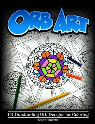 Orb Art: 101 Outstanding Orb Designs for Coloring by Cummins, Scott C.