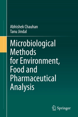 Microbiological Methods for Environment, Food and Pharmaceutical Analysis by Chauhan, Abhishek