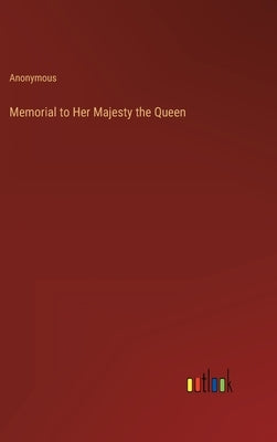 Memorial to Her Majesty the Queen by Anonymous