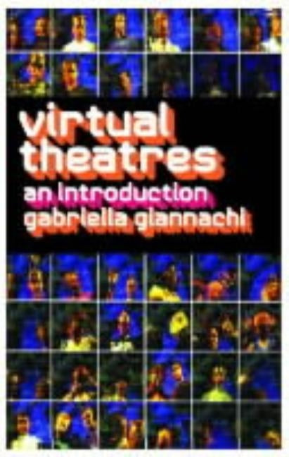 Virtual Theatres: An Introduction by Giannachi, Gabriella