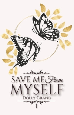Save Me From Myself: Book 1 by Grand, Dolly